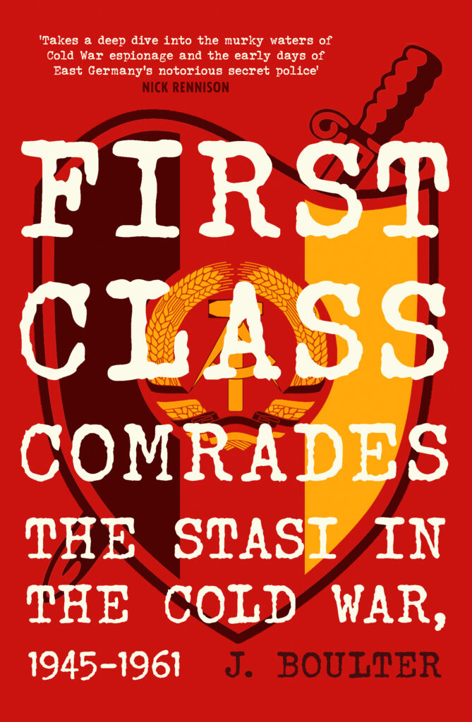 Neues Buch: „First Class Comrades“ – Die erste englischsprachige Geschichte der frühen Jahre der Stasi